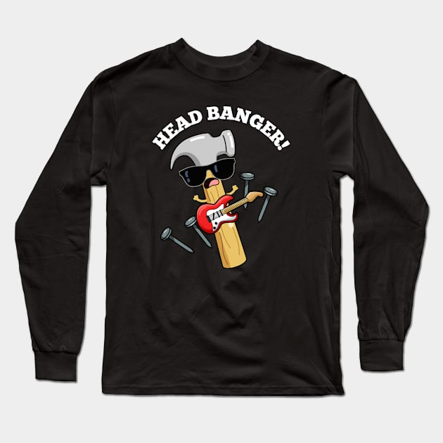 Head Banger Funny Music Puns Long Sleeve T-Shirt by punnybone